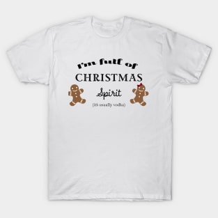 Full of Christmas spirit (vodka) T-Shirt